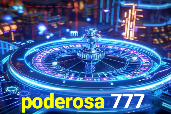 poderosa 777